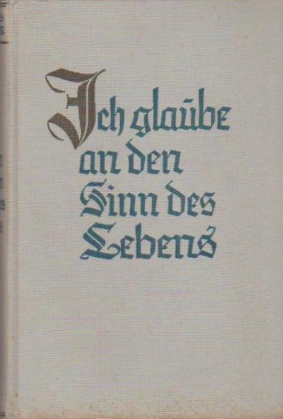 Ich glaube an den Sinn des Lebens.