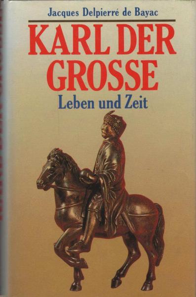 Karl der Grosse : Leben u. Zeit.