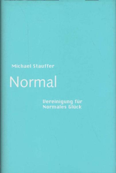 Normal : Vereinigung für Normales Glück.