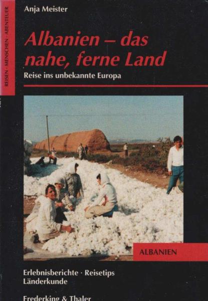 Albanien - das nahe, ferne Land : Reise ins unbekannte Europa.