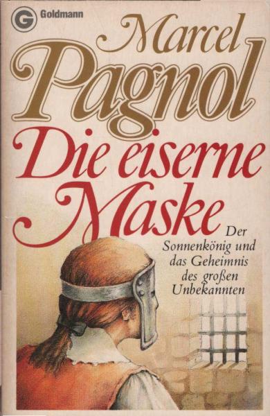 Die eiserne Maske : d. Sonnenkönig u.d. Geheimnis d. grossen Unbekannten.