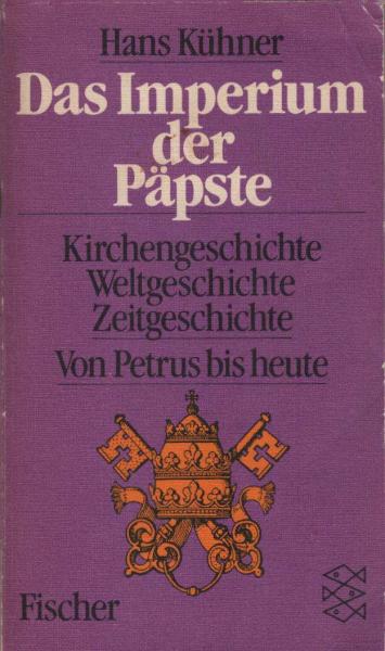 Das Imperium der Päpste : Kirchengeschichte, Weltgeschichte, Zeitgeschichte ; von Petrus bis heute.