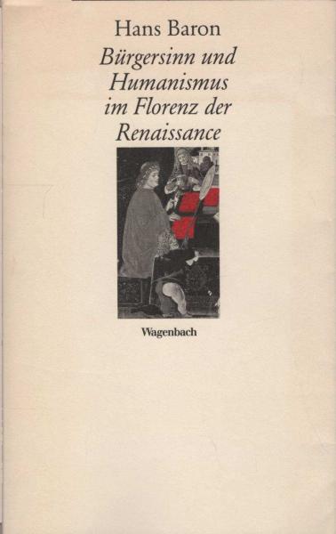 Bürgersinn und Humanismus im Florenz der Renaissance.