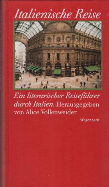 Italienische Reise : ein literarischer Reiseführer durch das heutige Italien.