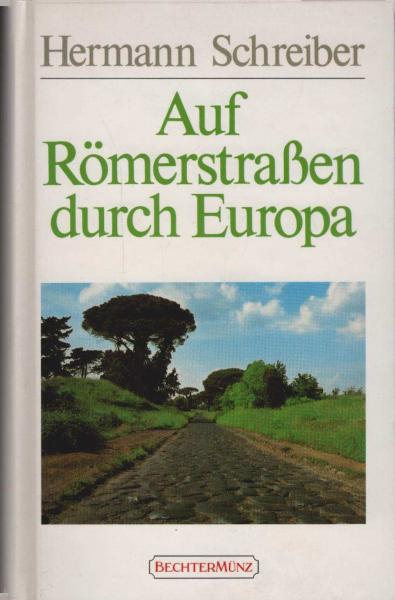 Auf Römerstrassen durch Europa.