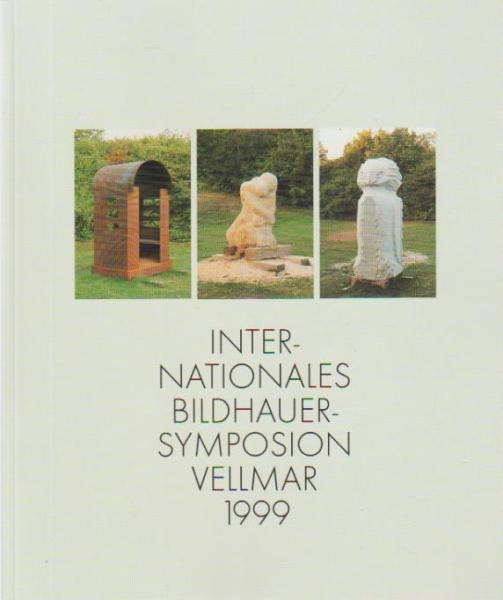 Internationales Bildhauer-Symposion Vellmar 1999.