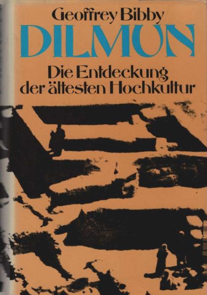 Dilmun : die Entdeckung der ältesten Hochkultur.