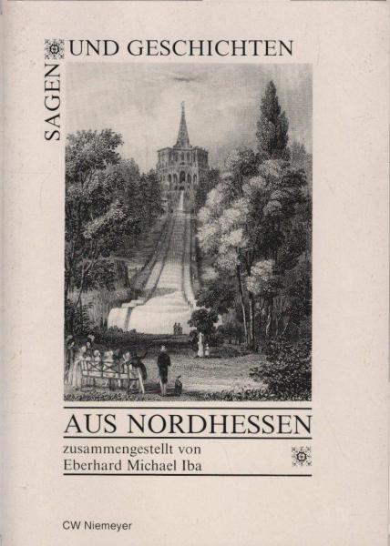 Sagen und Geschichten aus Nordhessen. Von Weser, Diemel und Fulda
