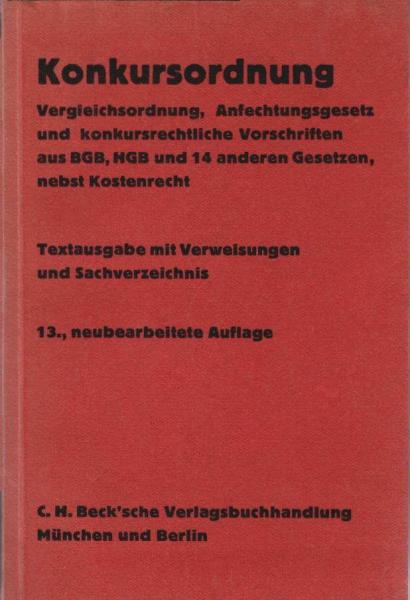 Konkursordnung [vom 10. Februar 1877] : Mit Vergleichsordnung, Anfechtungsgesetz, konkursrechtlichen Vorschriften aus BGB, HGB und 14 anderen Gesetzen nebst Kostenrecht