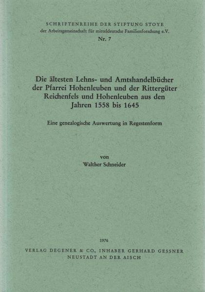 Die ältesten Lehns- und Amtshandelbücher der Pfarrei Hohenleuben und der Rittergüter Reichenfels und Hohenleuben aus den Jahren 1558 bis 1645 : e. genealog. Auswertung in Regestenform.
