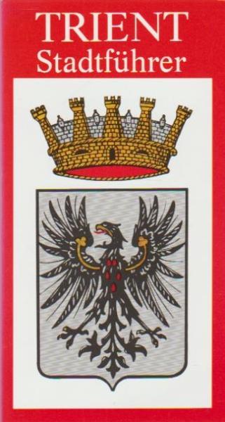 Führer durch Trient. Die Kunst- und Ferienstadt.