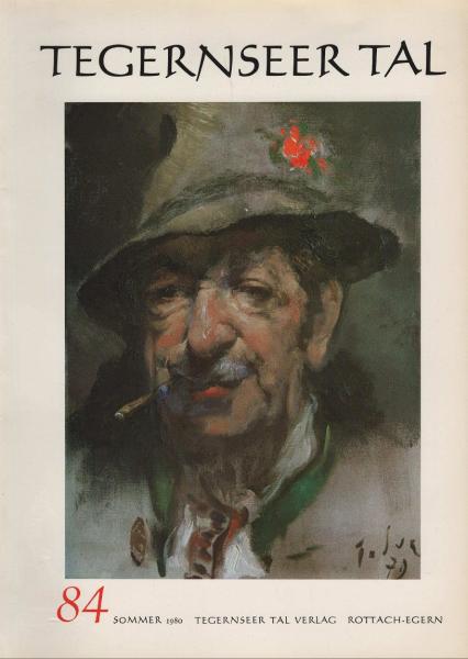 Tegernseer Tal. Zeitschrift für Kultur, Landschaft, Volkstum. Halbjahresschrift der Fremdenverkehrs-Gemeinschaft Tegernseer Tal; Nr. 84, Sommer 1980