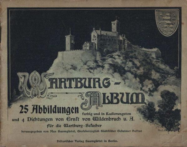 Wartburg-Album. 25 Abbildungen farbig und in Radierungston und 4 Dichtungen von Ernst von Wildenbruch u. A. für die Wartburg-Besucher