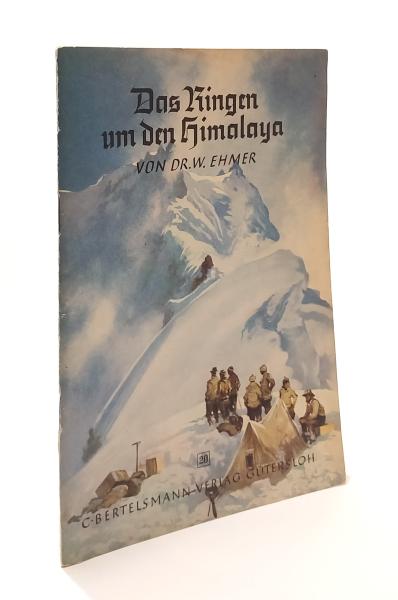 Das Ringen um den Himalaya : Eine kurze Geschichte d. Kämpfe um d. höchsten Gipfel d. Erde.