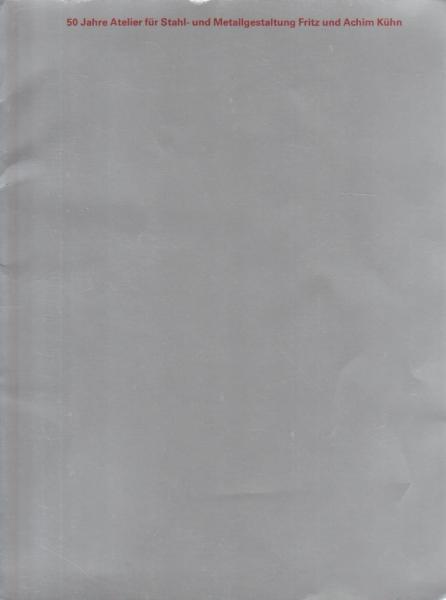 50 Jahre Atelier für Stahl- und Metallgestaltung Fritz und Achim Kühn
