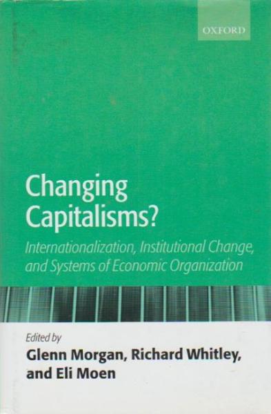 Changing Capitalisms?: Internationalism, Institutional Change, and Systems of Economic Organization: Internationalization, Institutional Change, and Systems of Economic Organization