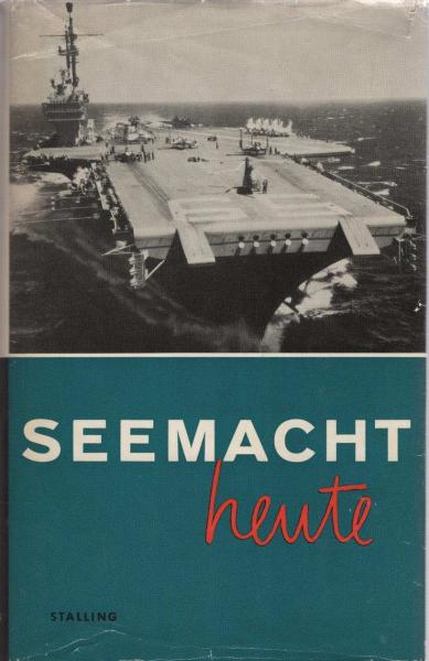 Seemacht heute : Beiträge führender amerikan. u. dt. Fachleute.