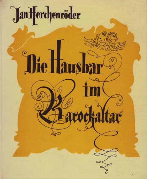 Die Hausbar im Barockaltar : Licht u. Schatten d. dt. Wohnkultur.