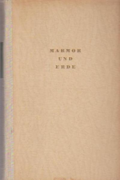 Marmor und Erde : Roman e. Mannes.
