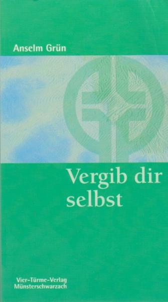 Vergib dir selbst : Versöhnung - Vergebung.