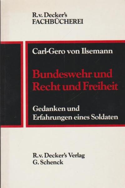 Bundeswehr und Recht und Freiheit : Gedanken u. Erfahrungen e. Soldaten.