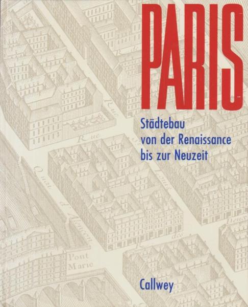 Paris : Städtebau von der Renaissance bis z. Neuzeit.