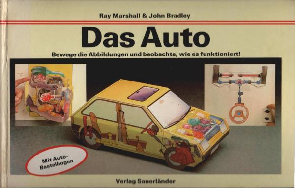Das Auto : bewege d. Abb. u. beobachte, wie es funktioniert! ; Mit Auto-Bastelbogen.