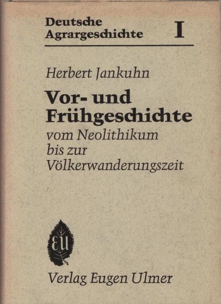 Deutsche Agrargeschichte; Teil: Bd. 1., Vor- und Frühgeschichte vom Neolithikum bis zur Völkerwanderungszeit.