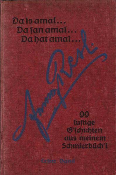 Da is amal ... Da san amal ... Da hat amal ... 99 Lustige Geschichten aus meinem Schmierbüch'l. 1. Band