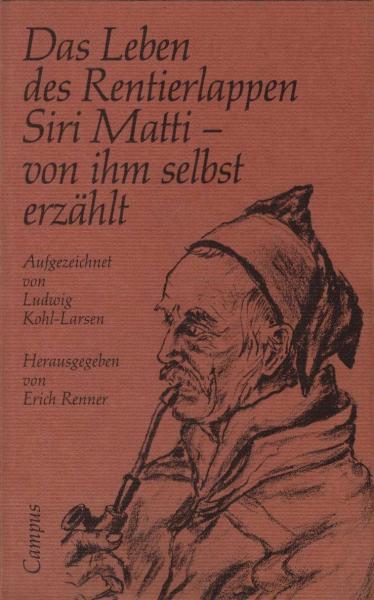 Das Leben des Rentierlappen Siri Matti - von ihm selbst erzählt.