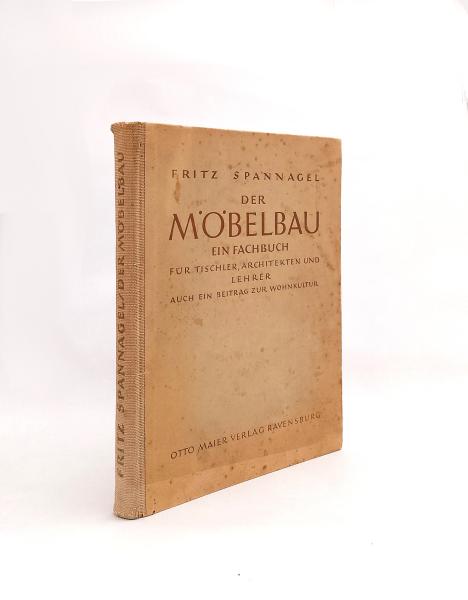 Der Möbelbau. Ein Fachbuch für Tischler, Architekten und Lehrer. Auch ein Beitrag zur Wohnkultur