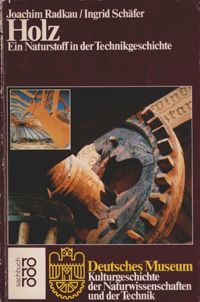 Holz. Ein Naturstoff in der Technikgeschichte.