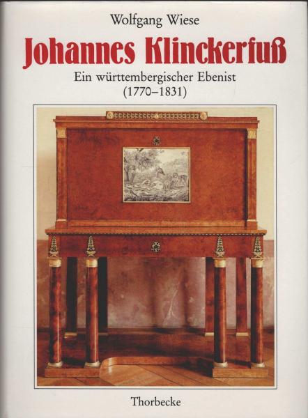 Johannes Klinckerfuss. Ein württembergischer Ebenist (1770 - 1831)