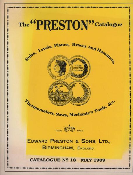The Preston Catalogue -1909: Rules, Levels, Planes, Braces and Hammers, Thermometers, Saws, Mechanic's Tools & cc.