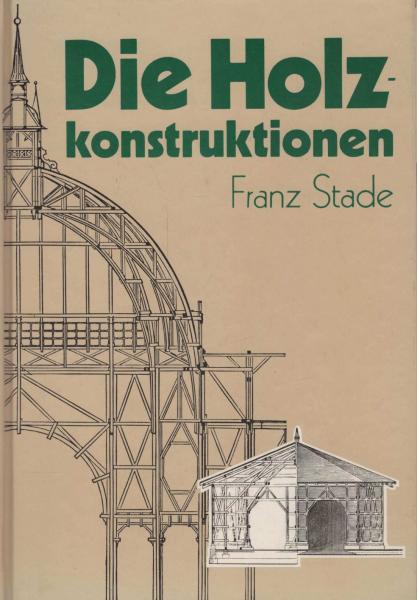 Die Holzkonstruktionen.