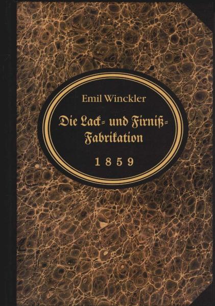 Die Lack- und Firniß-Fabrikation in ihrem ganzen Umfange.