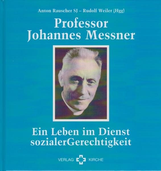 Professor Johannes Messner - ein Leben im Dienst sozialer Gerechtigkeit : Gedenkschrift.