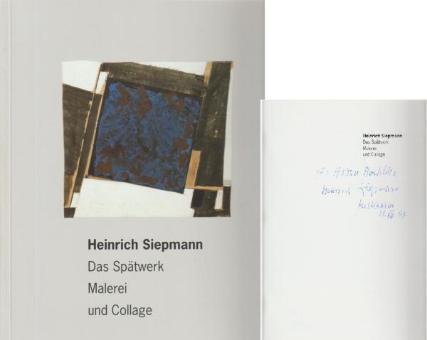 Heinrich Siepmann : das Spätwerk, Malerei und Collage ; Publikation anlässlich folgender Ausstellungen: Bielefelder Kunstverein, Museum Waldhof, 22. Januar - 6. März 1994, Von der Heydt-Museum, Wuppertal, Städtische Kunsthalle Wuppertal-Barmen, 15. Septem