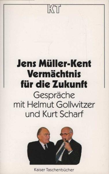 Vermächtnis für die Zukunft : Gespräche mit Helmut Gollwitzer und Kurt Scharf.
