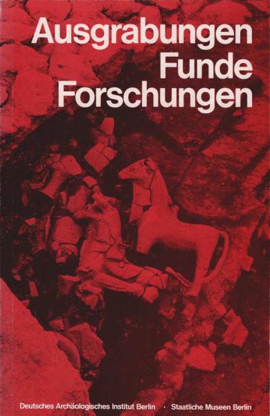 Ausgrabungen, Funde, Forschungen : [Ausstellung vom 15. 9. - 29. 10. 1972 im Museum Dahlem].
