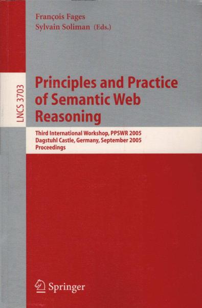 Principles and practice of semantic web reasoning : third international workshop ; proceedings.