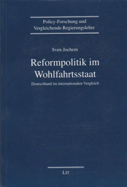 Reformpolitik im Wohlfahrtsstaat : Deutschland im internationalen Vergleich.