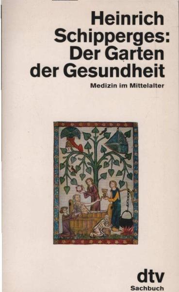 Der Garten der Gesundheit : Medizin im Mittelalter.