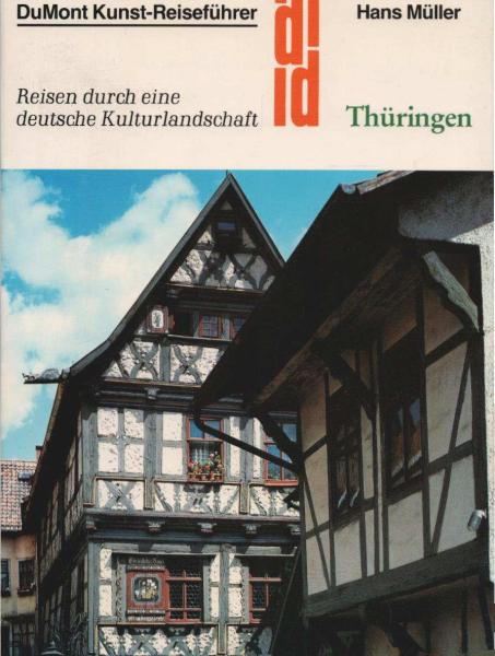 Thüringen : Reisen durch eine deutsche Kulturlandschaft.