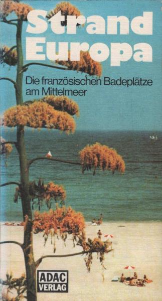 Strand Europa. Die französischen Badeplätze am Mittelmeer