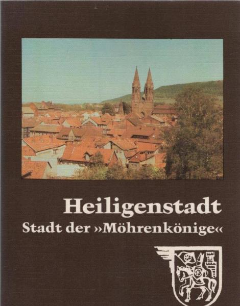 Heiligenstadt : Stadt der "Möhrenkönige" ; dargestellt in alten und neuen Bildern.