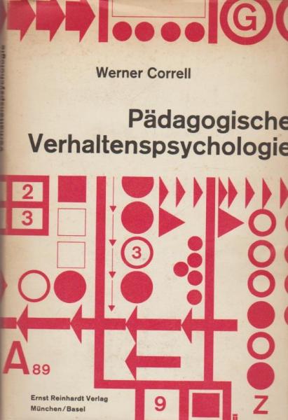 Pädagogische Verhaltenspsychologie : Grundlagen, Methoden u. Ergebnisse d. neueren verhaltenspsycholog. Forschung.