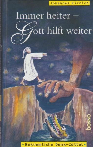 Immer heiter - Gott hilft weiter : bekömmliche Denk-Zettel.