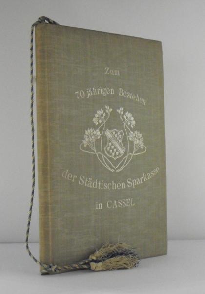 Die Städtische Sparkasse in Cassel : zum 70jährigen Bestehen, 1. August 1832 bis 1. August 1902.