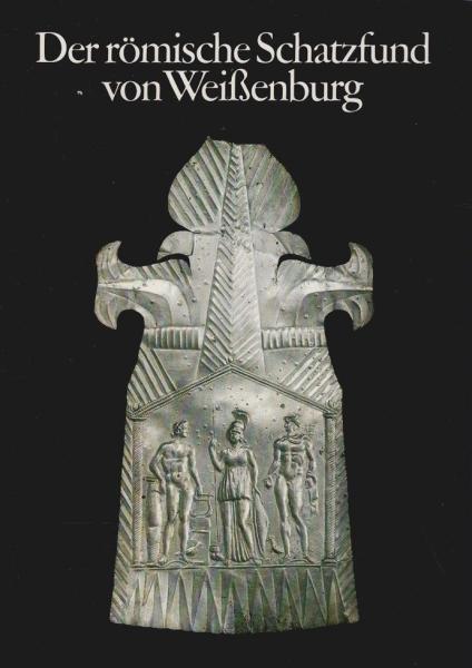 Der römische Schatzfund von Weissenburg.